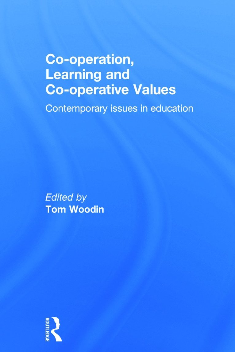 Tom Woodin, UK) Woodin, Tom (Institute of Education - Co-operation, Learning and Co-operative Values, Inbunden