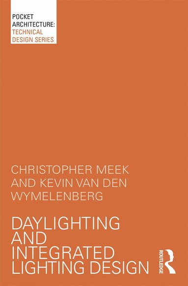 Christopher Meek, Kevin Van Den Wymelenberg - Daylighting and Integrated Lighting Design, Häftad