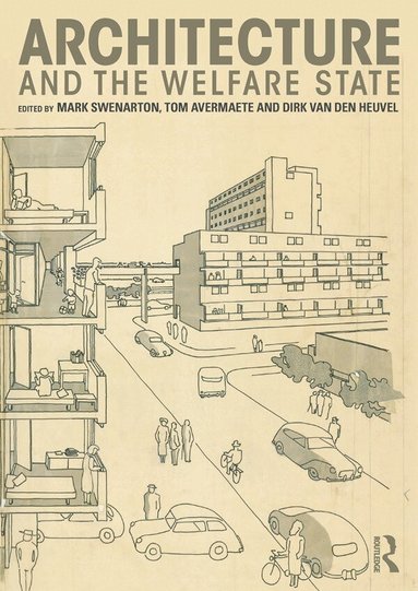 Mark Swenarton, Tom Avermaete, Dirk van den Heuvel - Architecture and the Welfare State, Häftad