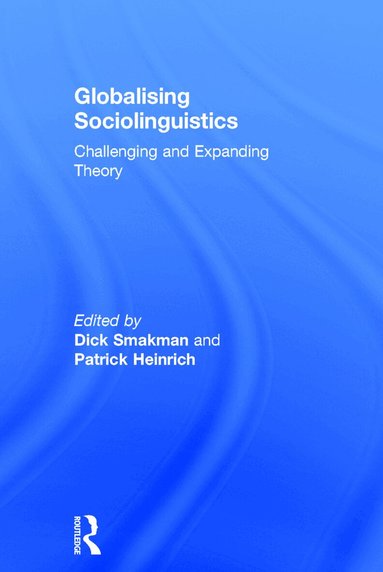 Dick Smakman, Patrick Heinrich - Globalising Sociolinguistics, Inbunden