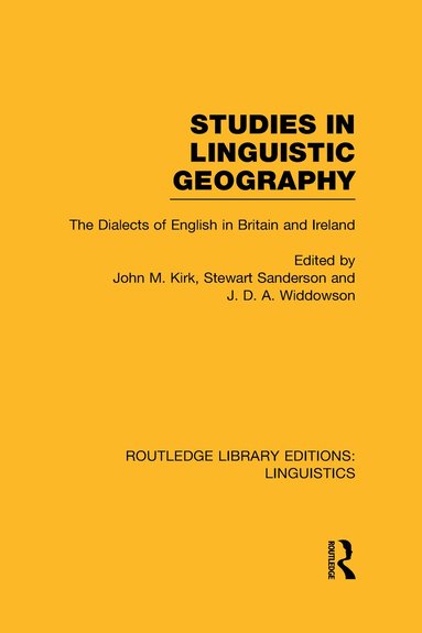 John M. Kirk, Stewart Sanderson, J.D.A. Widdowson - Studies in Linguistic Geography (RLE Linguistics D: English Linguistics), Inbunden