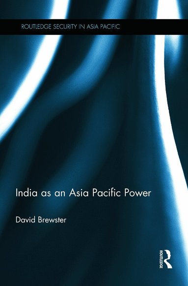 David Brewster - India as an Asia Pacific Power, Häftad