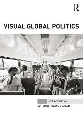 Roland Bleiker, Australia) Bleiker, Roland (University of Queensland - Visual Global Politics, Häftad