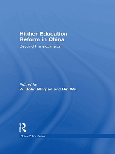 W. John Morgan, Bin Wu - Higher Education Reform in China, Häftad