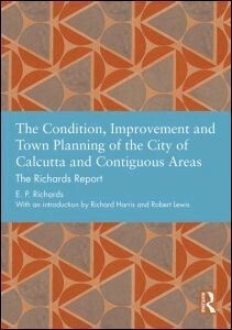 E. P. Richards - Condition, Improvement and Town Planning of the City of Calcutta and Contiguous Areas, Inbunden