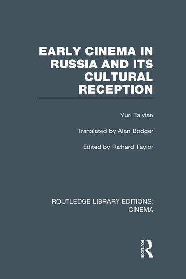 Yuri Tsivian, Richard Taylor - Early Cinema in Russia and its Cultural Reception, Inbunden