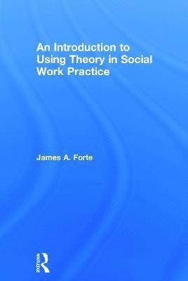 bokomslag An Introduction to Using Theory in Social Work Practice