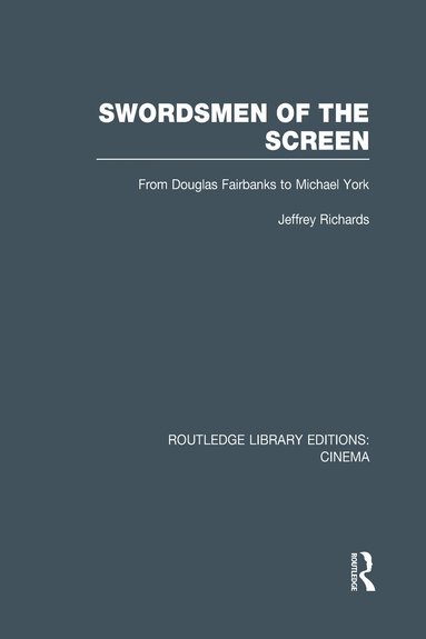 Jeffrey Richards - Swordsmen of the Screen, Inbunden