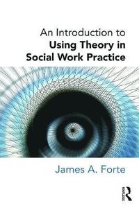 bokomslag An Introduction to Using Theory in Social Work Practice