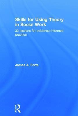 Skills for Using Theory in Social Work 1