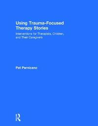 bokomslag Using Trauma-Focused Therapy Stories