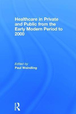 Healthcare in Private and Public from the Early Modern Period to 2000 1