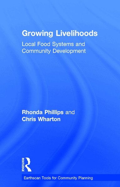 Rhonda Phillips, Chris Wharton - Growing Livelihoods, Inbunden