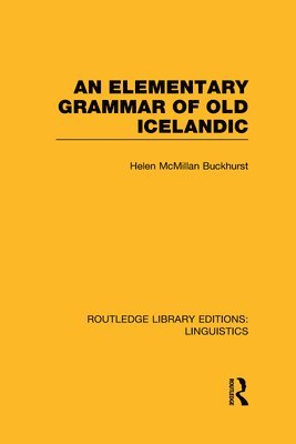 An Elementary Grammar of Old Icelandic (RLE Linguistics E: Indo-European Linguistics) 1