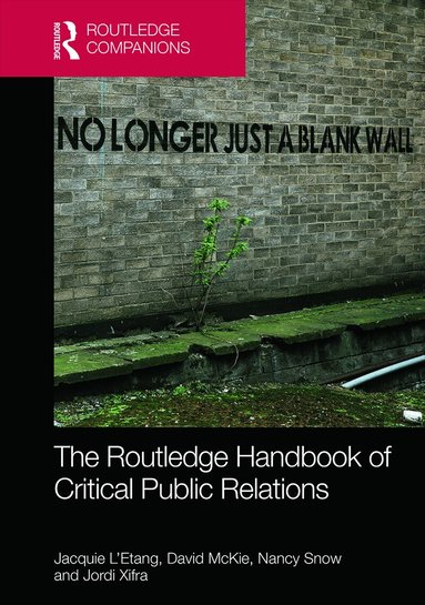 Jacquie L'Etang, David McKie, Nancy Snow, Jordi Xifra - Routledge Handbook of Critical Public Relations, Inbunden