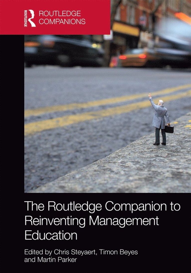 Chris Steyaert, Timon Beyes, Martin Parker - Routledge Companion to Reinventing Management Education, Inbunden