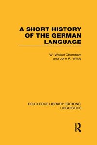 bokomslag A Short History of the German Language (RLE Linguistics E: Indo-European Linguistics)