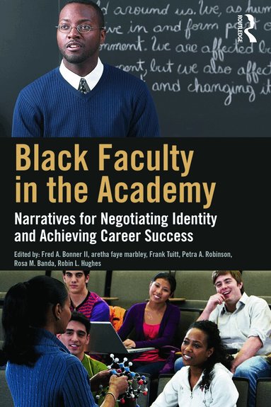 Fred A. Bonner II, aretha faye marbley, Frank Tuitt, Petra A. Robinson, Rosa M. Banda, Robin L. Hughes - Black Faculty in the Academy, Häftad