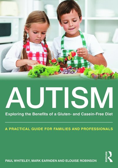 bokomslag Autism: Exploring the Benefits of a Gluten- and Casein-Free Diet