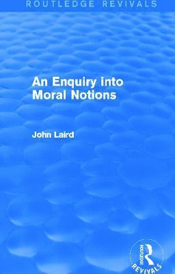 bokomslag An Enquiry into Moral Notions (Routledge Revivals)