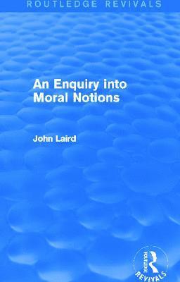 John Laird - Enquiry into Moral Notions (Routledge Revivals), Inbunden