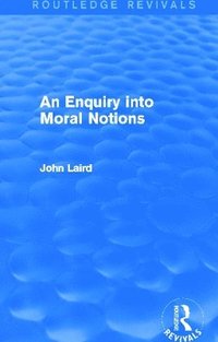 bokomslag An Enquiry into Moral Notions (Routledge Revivals)