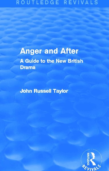 John Russell Taylor - Anger and After (Routledge Revivals), Inbunden