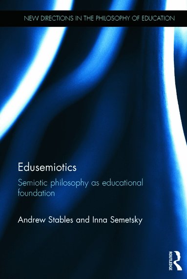 Andrew Stables, Inna Semetsky - Edusemiotics, Inbunden