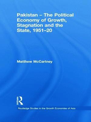 Pakistan - The Political Economy of Growth, Stagnation and the State, 1951-2009 1