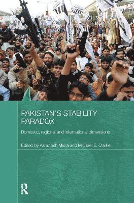 Ashutosh Misra, Michael E. Clarke, Australia) Misra, Ashutosh (Griffith University, Australia) Clarke, Michael E. (Griffith University - Pakistan's Stability Paradox, Häftad