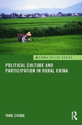 Political Culture and Participation in Rural China 1