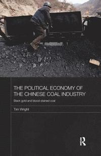 bokomslag The Political Economy of the Chinese Coal Industry