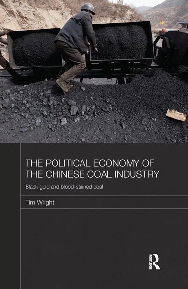 Tim Wright - Political Economy of the Chinese Coal Industry, Häftad