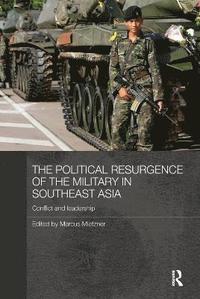 bokomslag The Political Resurgence of the Military in Southeast Asia