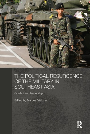 Marcus Mietzner - Political Resurgence of the Military in Southeast Asia, Häftad