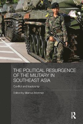 bokomslag The Political Resurgence of the Military in Southeast Asia