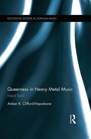 Amber R. Clifford-Napoleone - Queerness in Heavy Metal Music, Inbunden