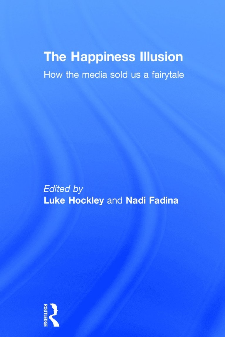 Luke Hockley, Nadi Fadina, UK) Hockley, Luke (University of Bedfordshire, UK) Fadina, Nadi (University of Bedfordshire - Happiness Illusion, Inbunden