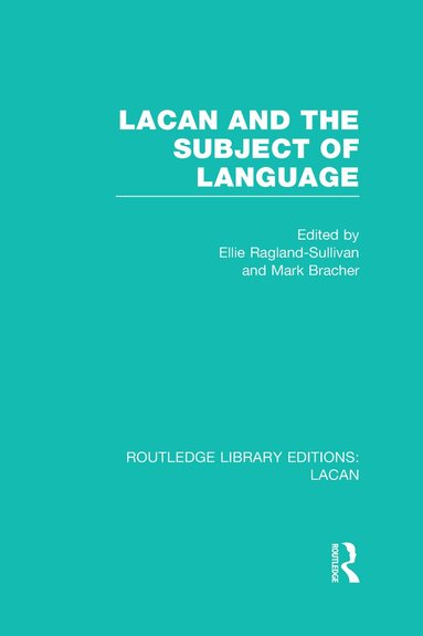 Ellie Ragland-Sullivan, Mark Bracher - Lacan and the Subject of Language (RLE: Lacan), Inbunden