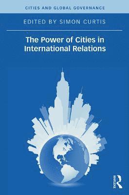 bokomslag The Power of Cities in International Relations