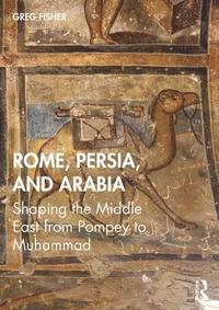bokomslag Rome, Persia, and Arabia
