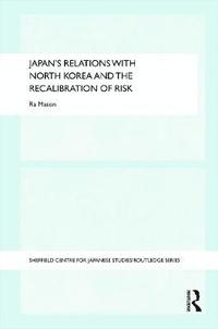 bokomslag Japan's Relations with North Korea and the Recalibration of Risk