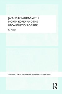 bokomslag Japan's Relations with North Korea and the Recalibration of Risk