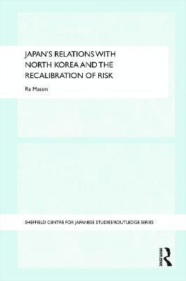 Japan's Relations with North Korea and the Recalibration of Risk 1