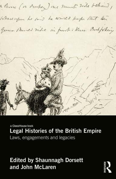 Shaunnagh Dorsett, John McLaren - Legal Histories of the British Empire, Inbunden