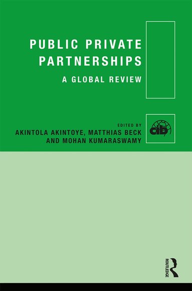 Akintola Akintoye, Matthias Beck, Mohan Kumaraswamy - Public Private Partnerships, Inbunden