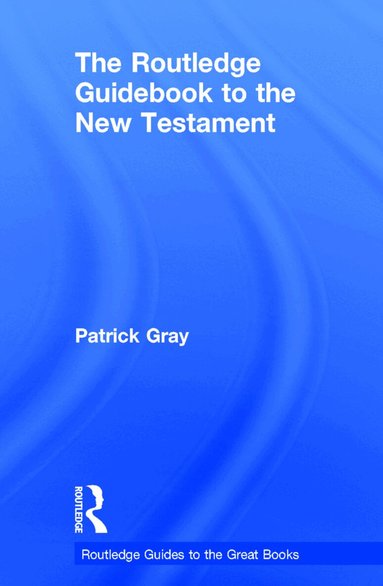 Patrick Gray - Routledge Guidebook to The New Testament, Inbunden