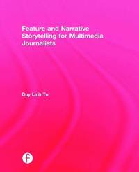 bokomslag Feature and Narrative Storytelling for Multimedia Journalists