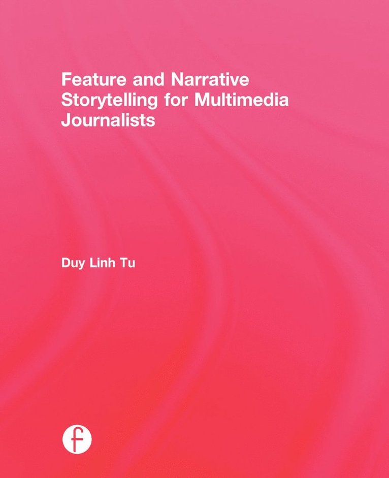 Duy Linh Tu, USA) Tu, Duy Linh (Columbia University Graduate School of Journalism - Feature and Narrative Storytelling for Multimedia Journalists, Inbunden