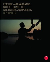 bokomslag Feature and Narrative Storytelling for Multimedia Journalists